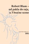 101. Robert Blum - Od pakla do raja, u 3 bračne scene....